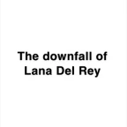 The downfall of lana del ray voice changer