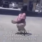 plug walk i dont even know how the freak my plug talk voice changer