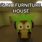 Theres no furniture in my house voice changer
